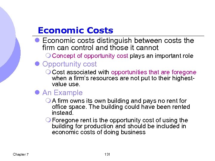 Economic Costs l Economic costs distinguish between costs the firm can control and those