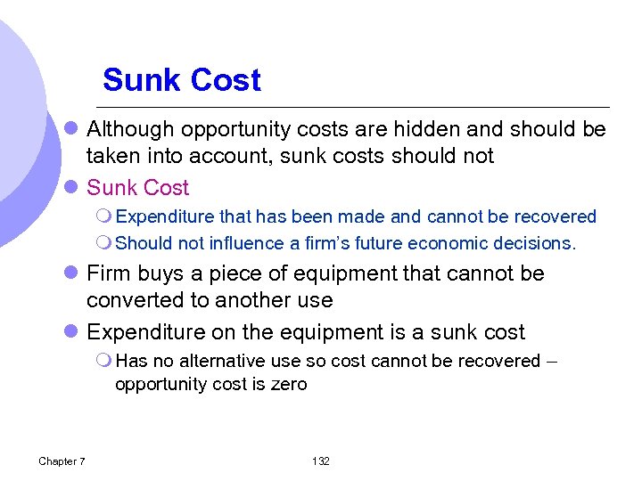 Sunk Cost l Although opportunity costs are hidden and should be taken into account,