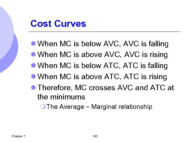 Cost Curves l When MC is below AVC, AVC is falling l When MC