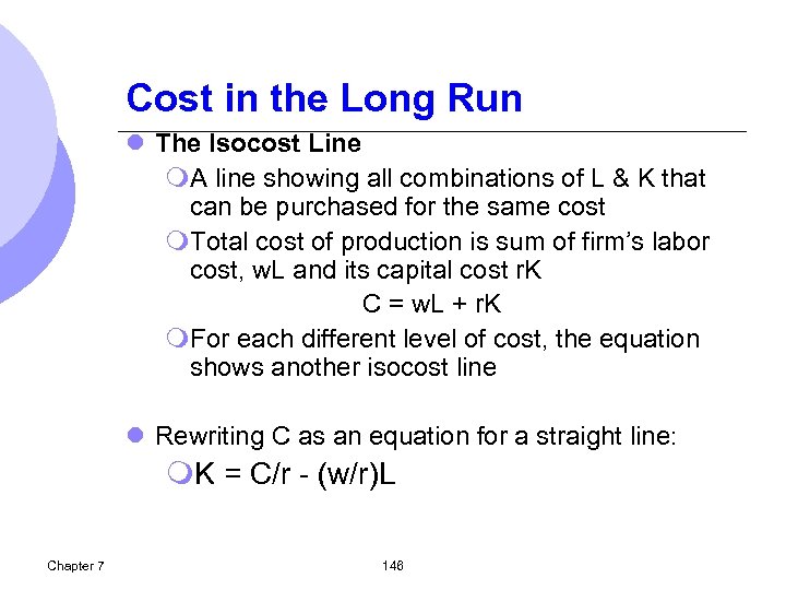 Cost in the Long Run l The Isocost Line m. A line showing all