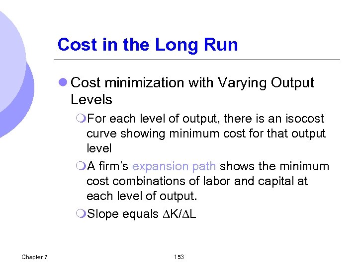 Cost in the Long Run l Cost minimization with Varying Output Levels m. For