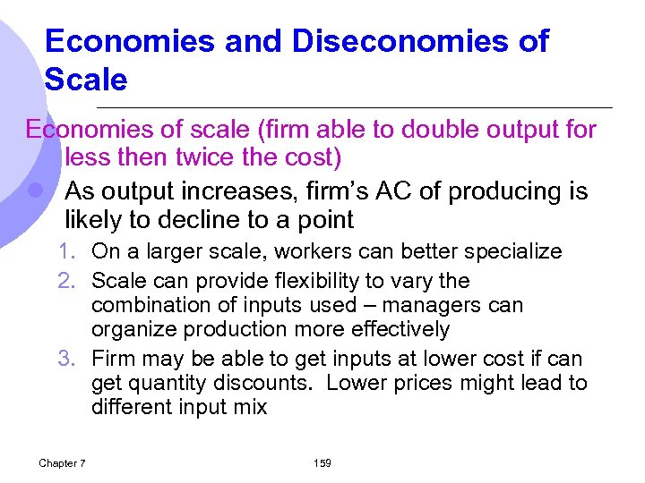 Economies and Diseconomies of Scale Economies of scale (firm able to double output for