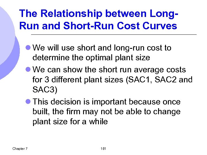 The Relationship between Long. Run and Short-Run Cost Curves l We will use short