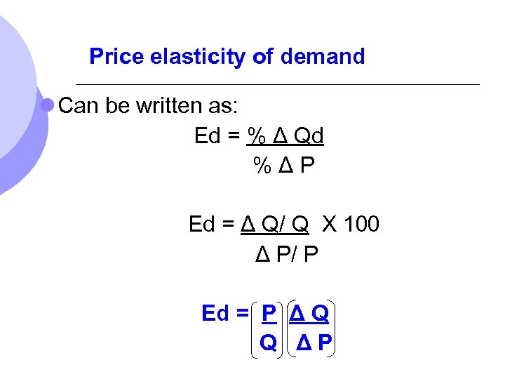 Price elasticity of demand l Can be written as: Ed = % Δ Qd