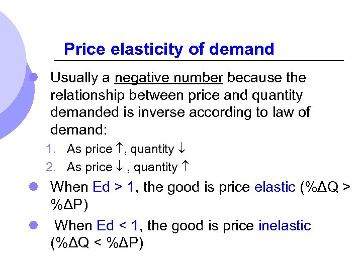 Price elasticity of demand l Usually a negative number because the relationship between price
