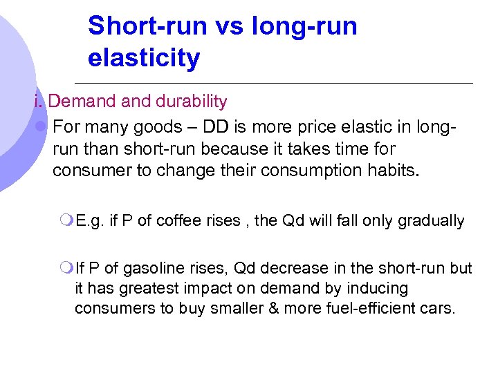 Short-run vs long-run elasticity i. Demand durability l For many goods – DD is