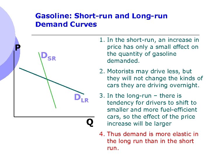 Gasoline: Short-run and Long-run Demand Curves P 1. In the short-run, an increase in