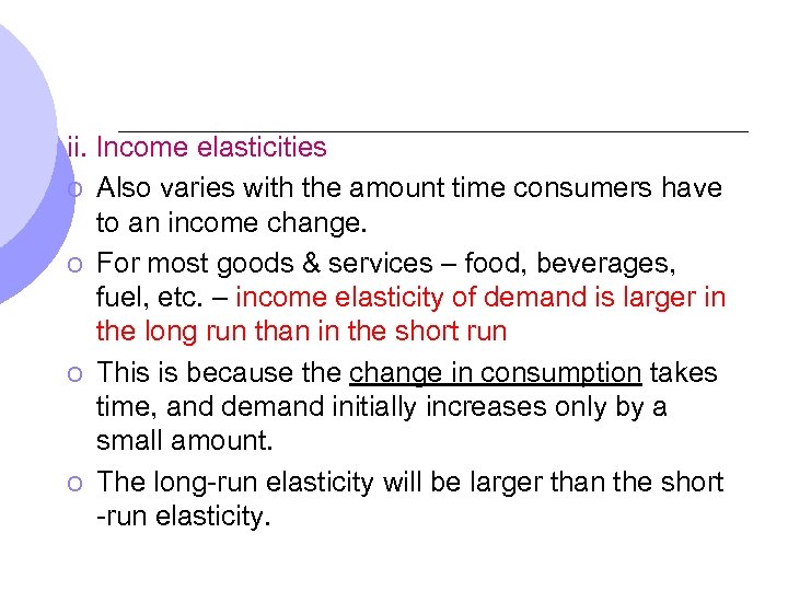 ii. Income elasticities o Also varies with the amount time consumers have to an