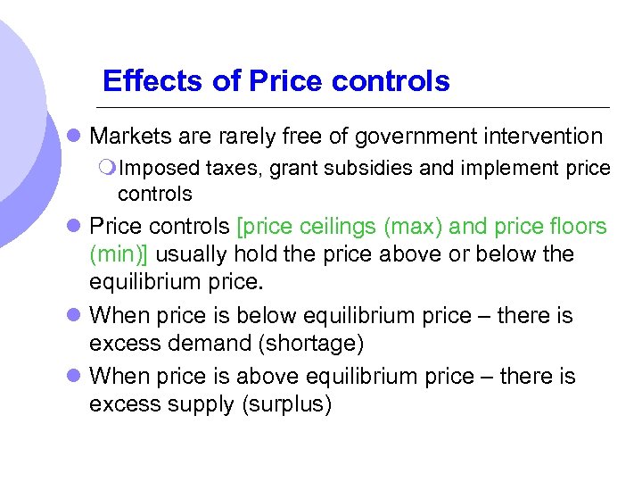 Effects of Price controls l Markets are rarely free of government intervention m. Imposed