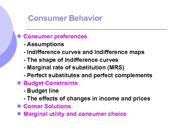 Consumer Behavior l Consumer preferences - Assumptions - Indifference curves and Indifference maps -