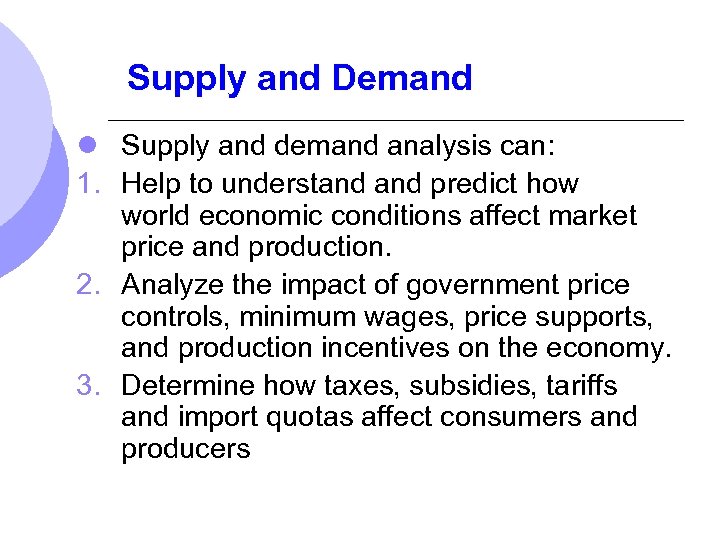 Supply and Demand l Supply and demand analysis can: 1. Help to understand predict