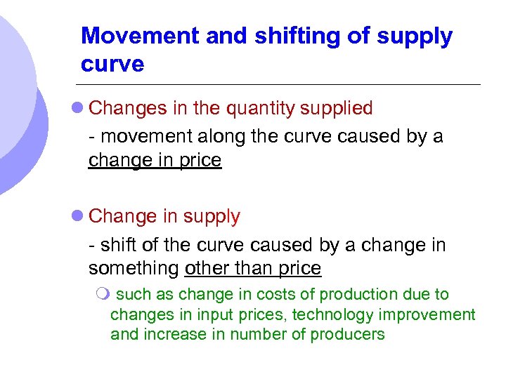 Movement and shifting of supply curve l Changes in the quantity supplied - movement