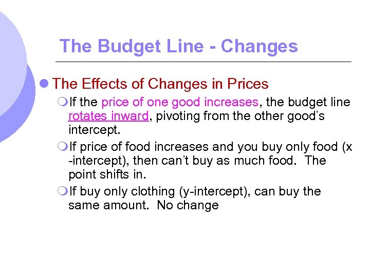 The Budget Line - Changes l The Effects of Changes in Prices m. If
