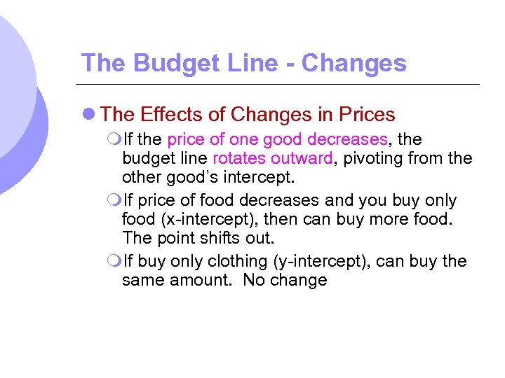 The Budget Line - Changes l The Effects of Changes in Prices m. If