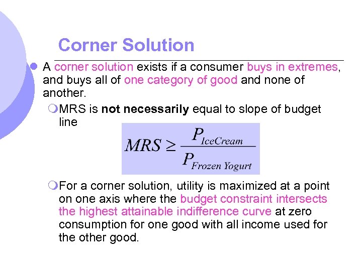 Corner Solution l A corner solution exists if a consumer buys in extremes, and