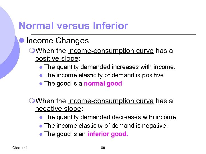 Normal versus Inferior l Income Changes m. When the income-consumption curve has a positive