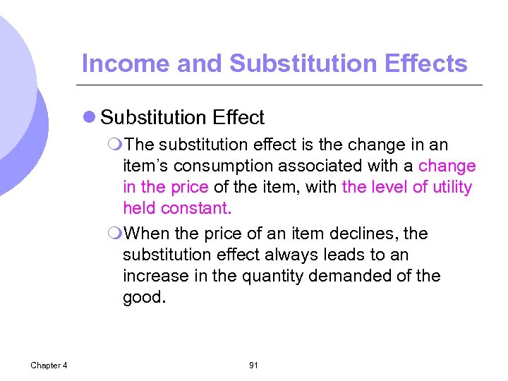 Income and Substitution Effects l Substitution Effect m. The substitution effect is the change
