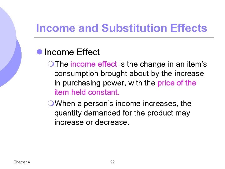 Income and Substitution Effects l Income Effect m. The income effect is the change
