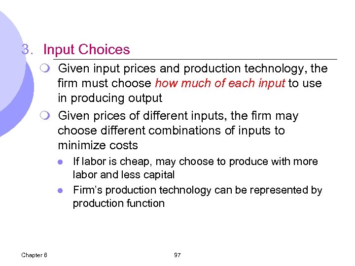3. Input Choices m Given input prices and production technology, the firm must choose