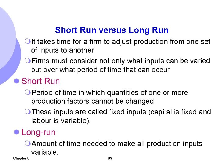 Short Run versus Long Run m. It takes time for a firm to adjust