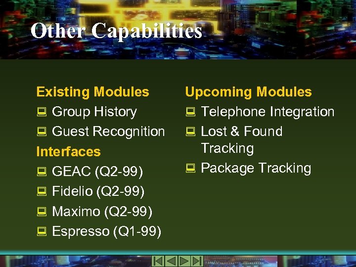 Other Capabilities Existing Modules : Group History : Guest Recognition Interfaces : GEAC (Q