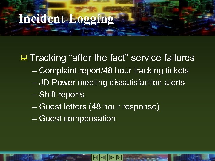 Incident Logging : Tracking “after the fact” service failures – Complaint report/48 hour tracking