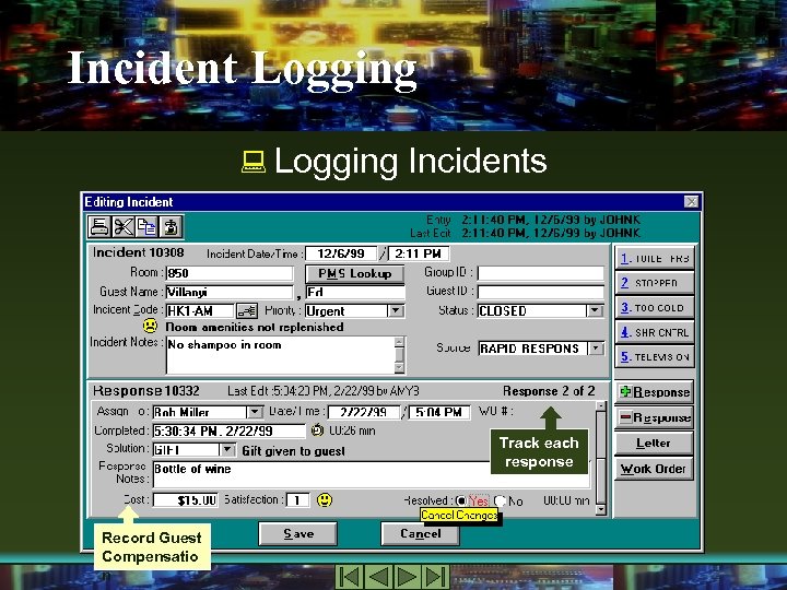 Incident Logging : Logging Incidents Track each response Record Guest Compensatio n 