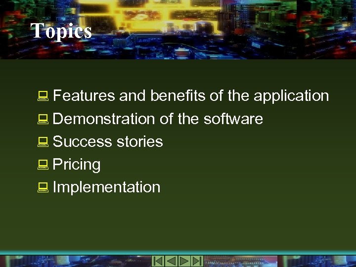 Topics : Features and benefits of the application : Demonstration of the software :