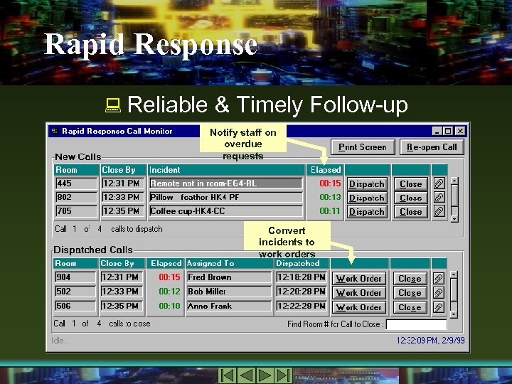 Rapid Response : Reliable & Timely Follow-up Notify staff on overdue requests Convert incidents