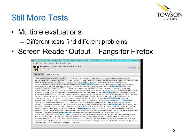 Still More Tests • Multiple evaluations – Different tests find different problems • Screen