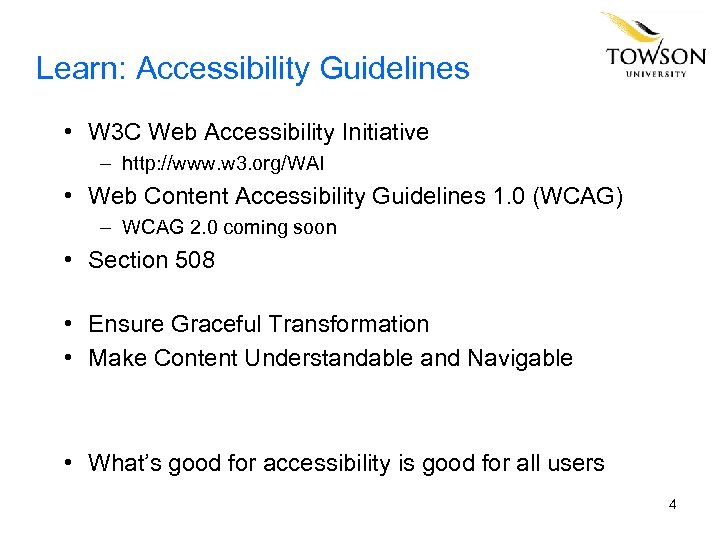 Learn: Accessibility Guidelines • W 3 C Web Accessibility Initiative – http: //www. w