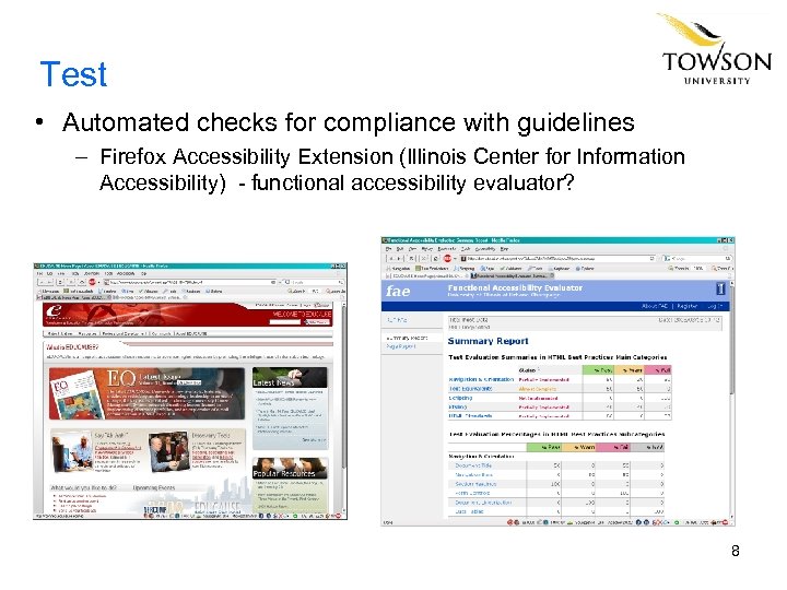 Test • Automated checks for compliance with guidelines – Firefox Accessibility Extension (Illinois Center