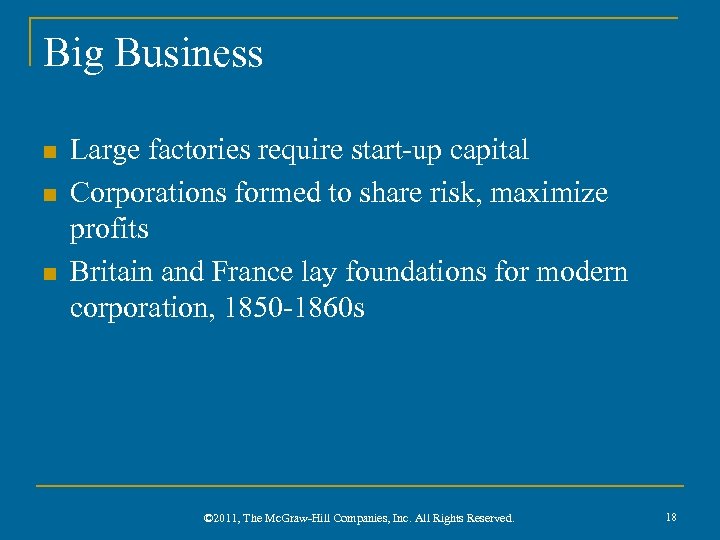 Big Business n n n Large factories require start-up capital Corporations formed to share