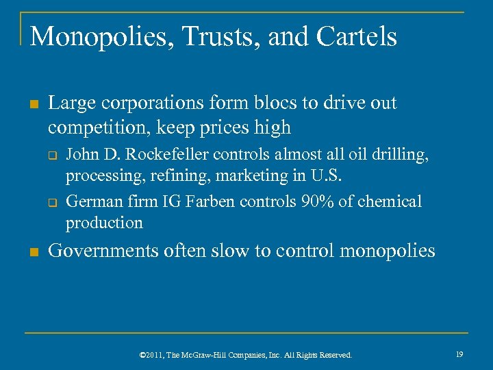 Monopolies, Trusts, and Cartels n Large corporations form blocs to drive out competition, keep