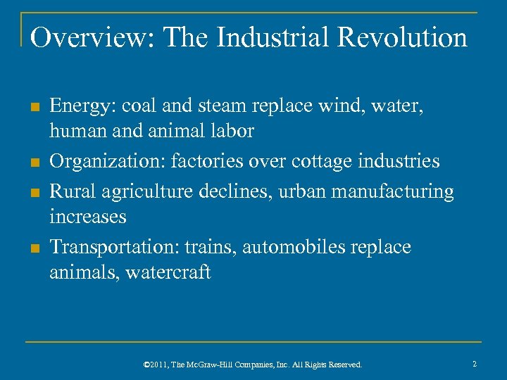 Overview: The Industrial Revolution n n Energy: coal and steam replace wind, water, human