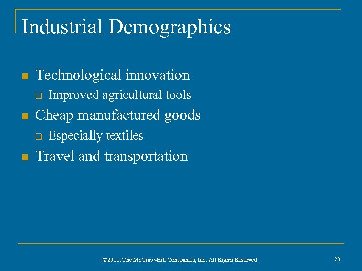 Industrial Demographics n Technological innovation q n Cheap manufactured goods q n Improved agricultural