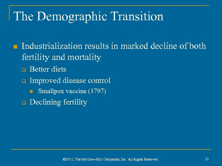 The Demographic Transition n Industrialization results in marked decline of both fertility and mortality