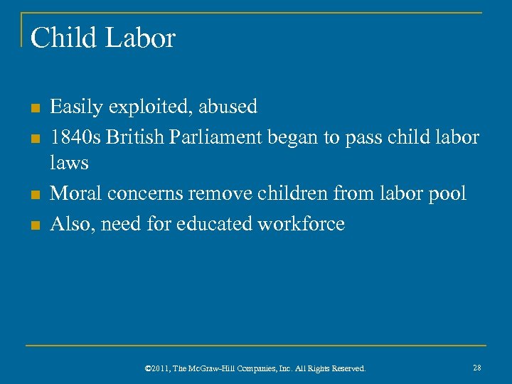 Child Labor n n Easily exploited, abused 1840 s British Parliament began to pass