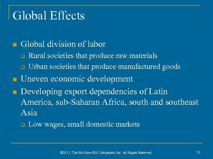 Global Effects n Global division of labor q q n n Rural societies that