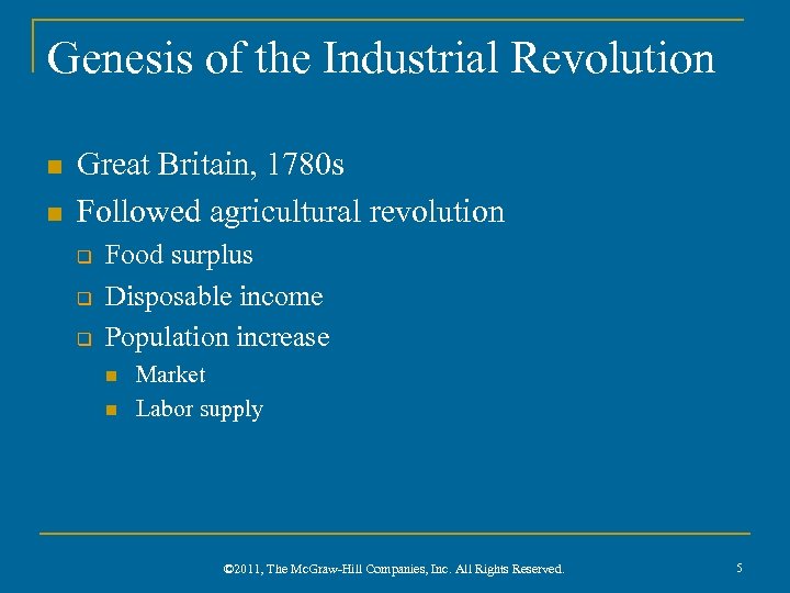 Genesis of the Industrial Revolution n n Great Britain, 1780 s Followed agricultural revolution