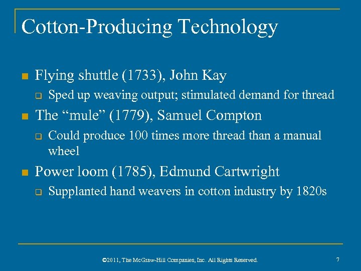 Cotton-Producing Technology n Flying shuttle (1733), John Kay q n The “mule” (1779), Samuel