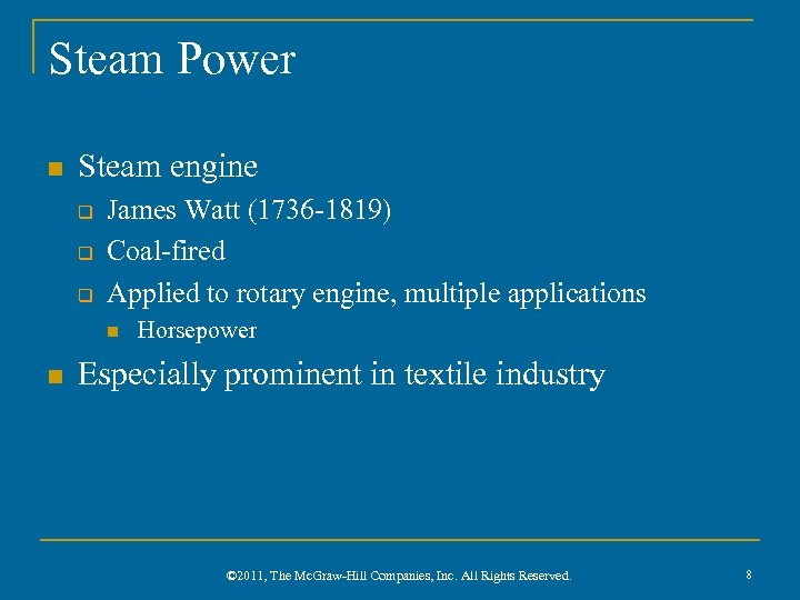 Steam Power n Steam engine q q q James Watt (1736 -1819) Coal-fired Applied