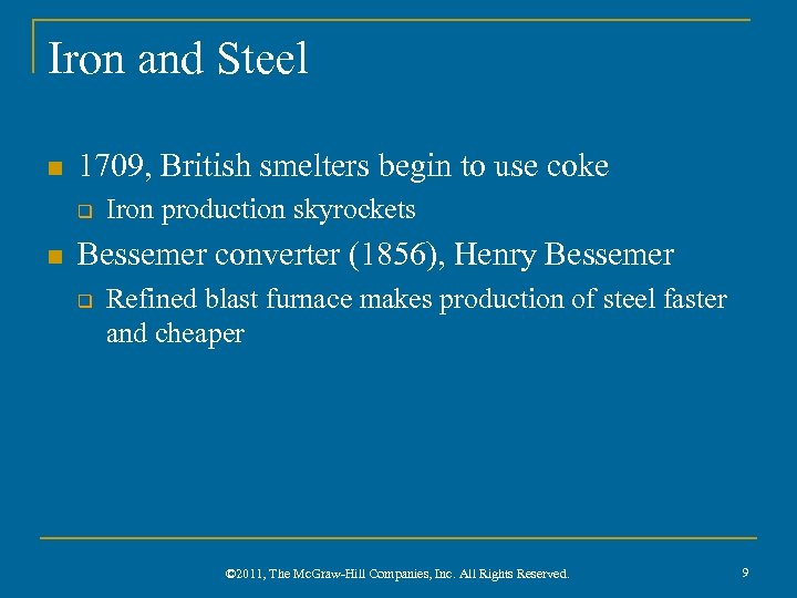 Iron and Steel n 1709, British smelters begin to use coke q n Iron