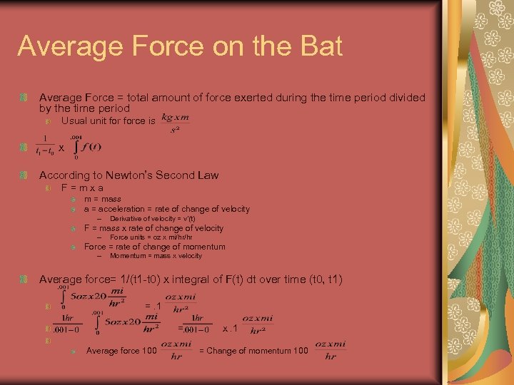 Average Force on the Bat Average Force = total amount of force exerted during
