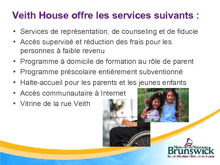 Veith House offre les services suivants : • Services de représentation, de counseling et