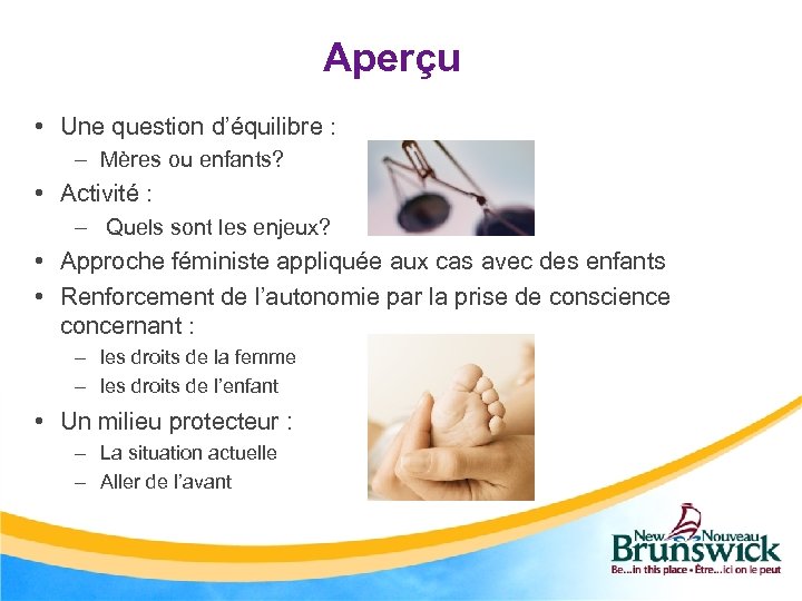 Aperçu • Une question d’équilibre : – Mères ou enfants? • Activité : –