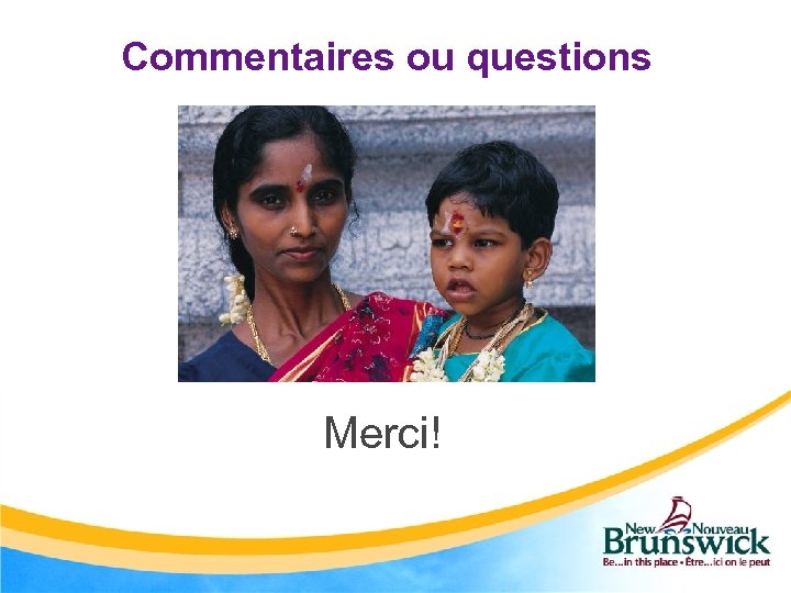Commentaires ou questions Merci! 
