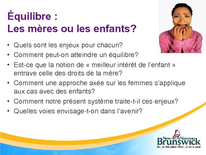 Équilibre : Les mères ou les enfants? • Quels sont les enjeux pour chacun?