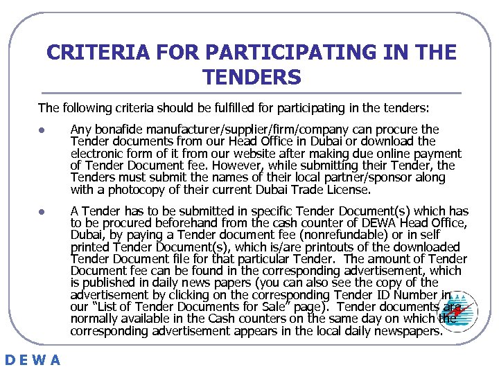 CRITERIA FOR PARTICIPATING IN THE TENDERS The following criteria should be fulfilled for participating