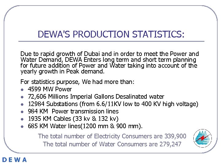 DEWA'S PRODUCTION STATISTICS: Due to rapid growth of Dubai and in order to meet